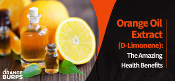 Orange Oil Extract (D-Limonene): The Amazing Health Benefits